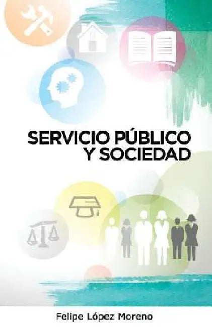 Servicio público y sociedad by Lopez, Felipe