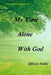My Time Alone With God by Alfredo Noble