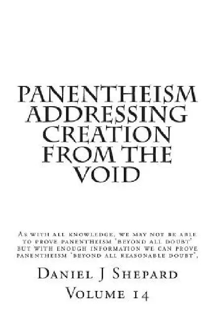 Panentheism Addressing Creation from the Void by Daniel J. Shepard