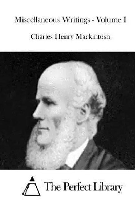 Miscellaneous Writings - Volume I by The Perfect Library