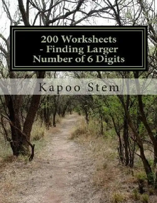 200 Worksheets - Finding Larger Number of 6 Digits: Math Practice Workbook by Kapoo Stem