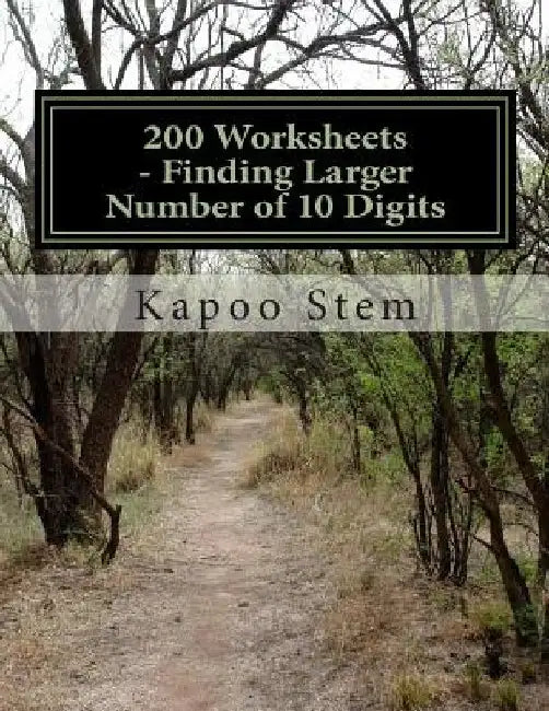 200 Worksheets - Finding Larger Number of 10 Digits: Math Practice Workbook by Kapoo Stem
