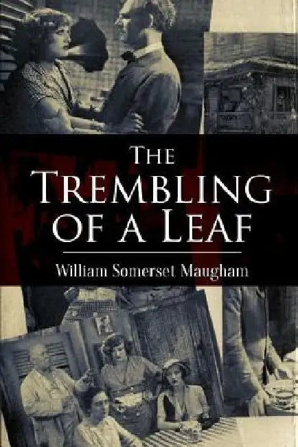 The Trembling of a Leaf: Little Stories of the South Sea Islands by William Somerset Maugham