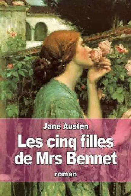 Les cinq filles de Mrs Bennet: Orgueil et préjugé by LeConte, V.