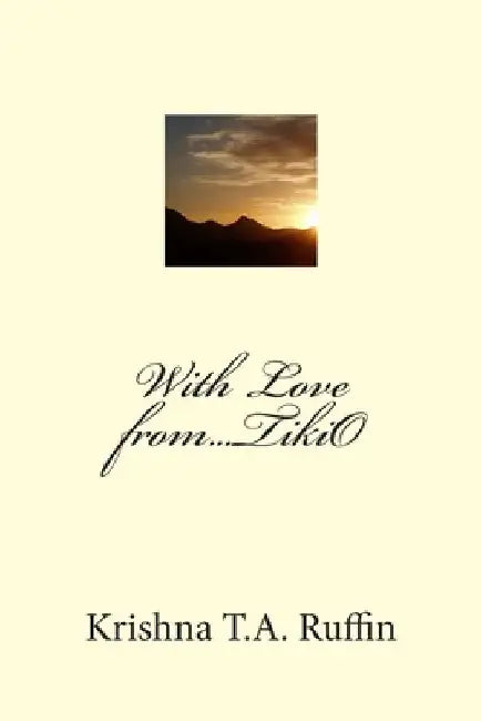 With Love from...TikiO by Krishna T. a. Ruffin