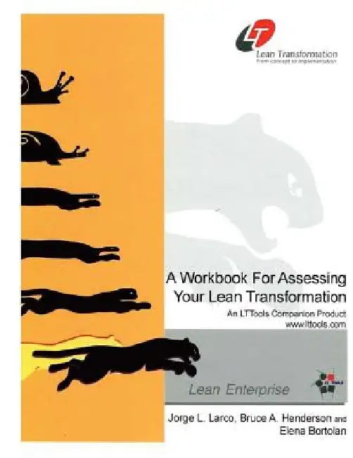 Lean Transformation Workbook: A Workbook for Assessing Your Lean Transformation by Jorge Larco