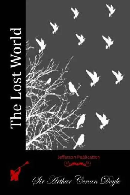 The Lost World by Sir Arthur Conan Doyle