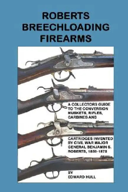 Roberts Breechloading Firearms by Edward Hull
