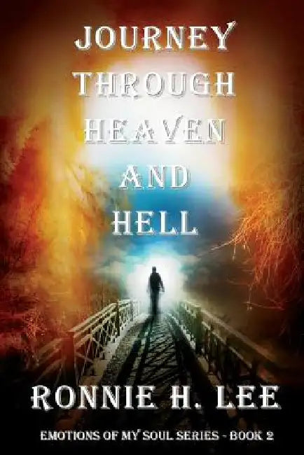 Journey Through Heaven and Hell by Ronnie H. Lee