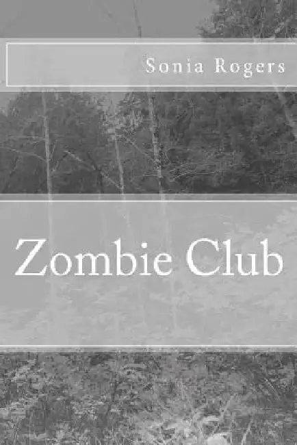 Zombie Club by Sonia L. Rogers