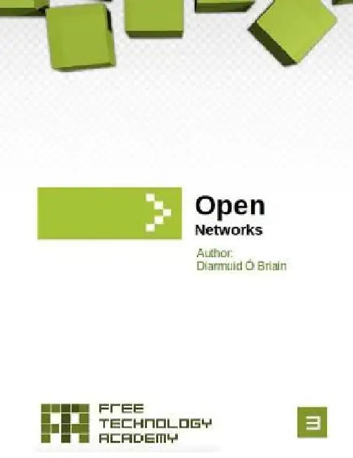 Open Networks: Free Technology Academy by Diarmuid O'Briain