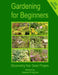 Gardening For Beginners: Discovering Your Green Fingers by Alastair R. Agutter