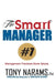 The Smart Manager: Everything You Need To Know About Management, Simplified! by Tony Narams