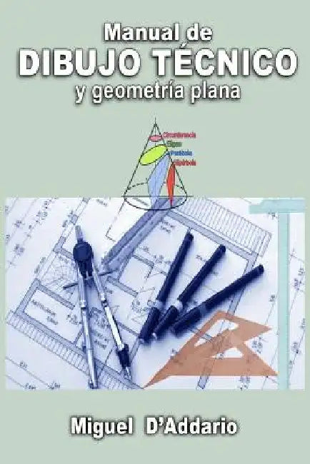 Manual de dibujo técnico: Y geometría plana by D'Addario, Miguel