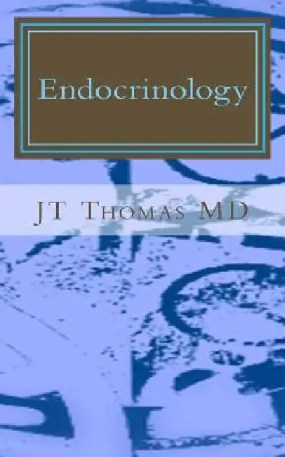 Endocrinology: Fast Focus Study Guide by Jt Thomas MD