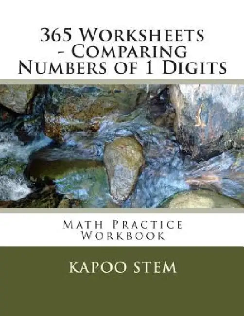 365 Worksheets - Comparing Numbers of 1 Digits: Math Practice Workbook by Kapoo Stem