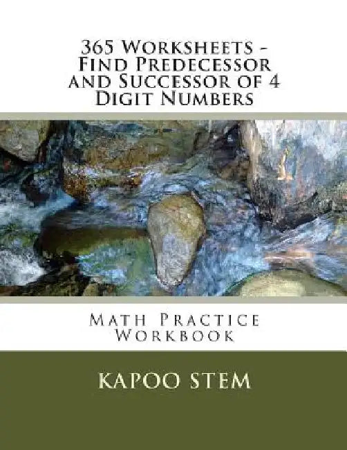 365 Worksheets - Find Predecessor and Successor of 4 Digit Numbers: Math Practice Workbook by Kapoo Stem