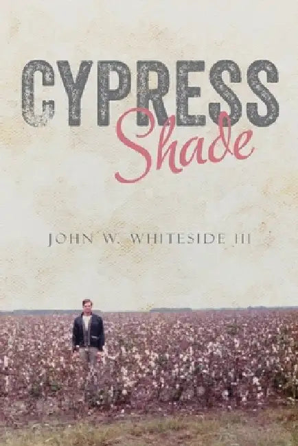 Cypress Shade: A True Crime FBI Memoir by John W., III Whiteside