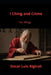 I Ching and Crime: Ten Wings by Oscar Luis Rigiroli