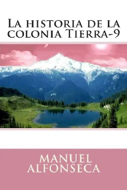 La historia de la colonia Tierra-9 by Alfonseca, Manuel