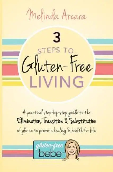 3 Steps to Gluten-Free Living by Melinda Arcara