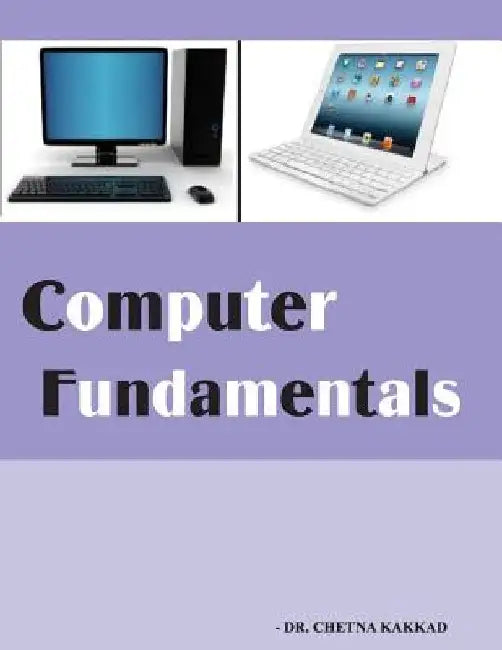 COMPUTER FUNDAMENTALs by Chetna H. Kakkad
