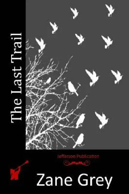 The Last Trail by Zane Grey