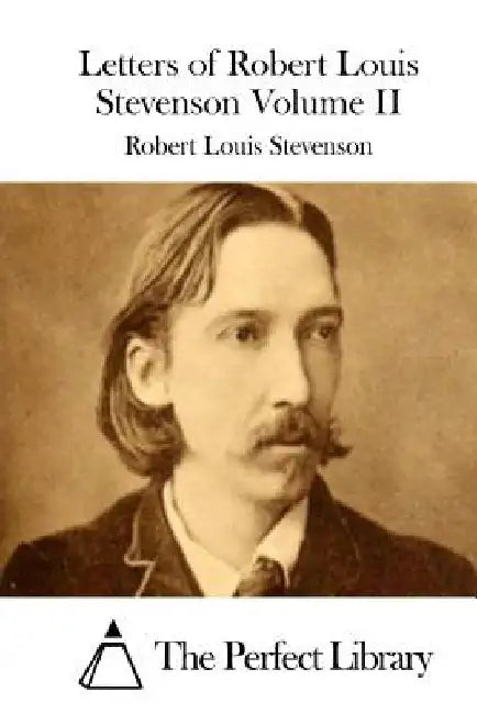 Letters of Robert Louis Stevenson Volume II by Robert Louis Stevenson