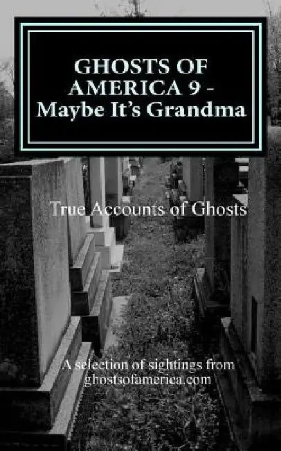 GHOSTS OF AMERICA 9 - Maybe It's Grandma by Nina Lautner