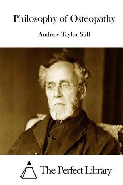 Philosophy of Osteopathy by The Perfect Library