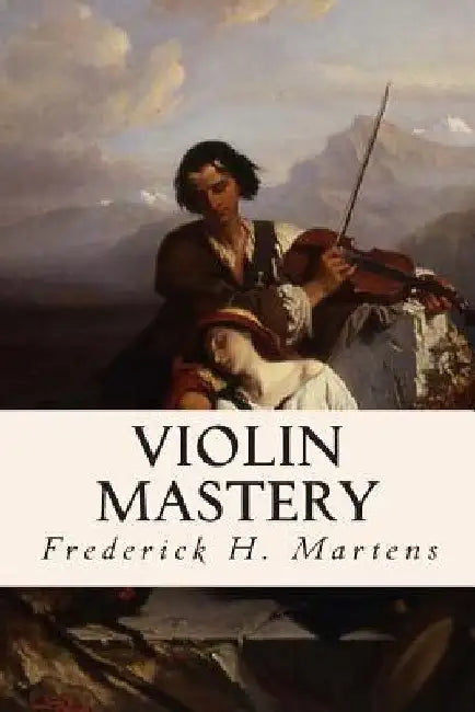 Violin Mastery by Frederick H. Martens