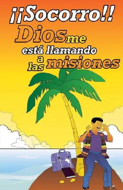 Socorro! Dios me esta llamando a las misiones!: Una palabra de aliento para tu vida by Johnson, Dany