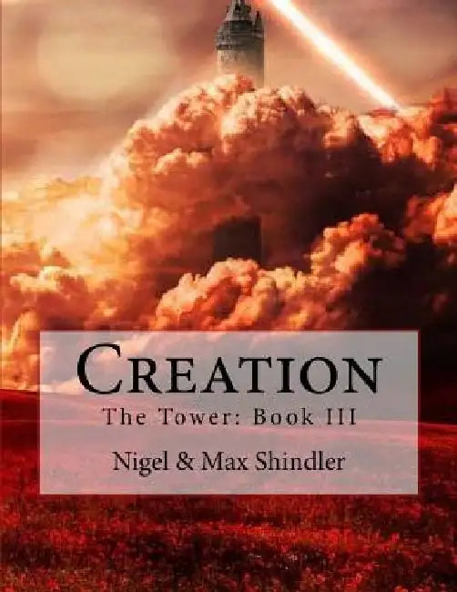 Creation: The Tower: Book III by Max Shindler