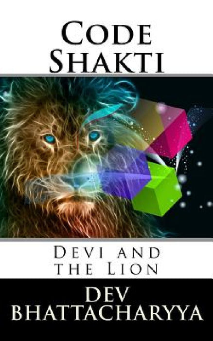 Code Shakti: Devi And The Lion by Dev Bhattacharyya