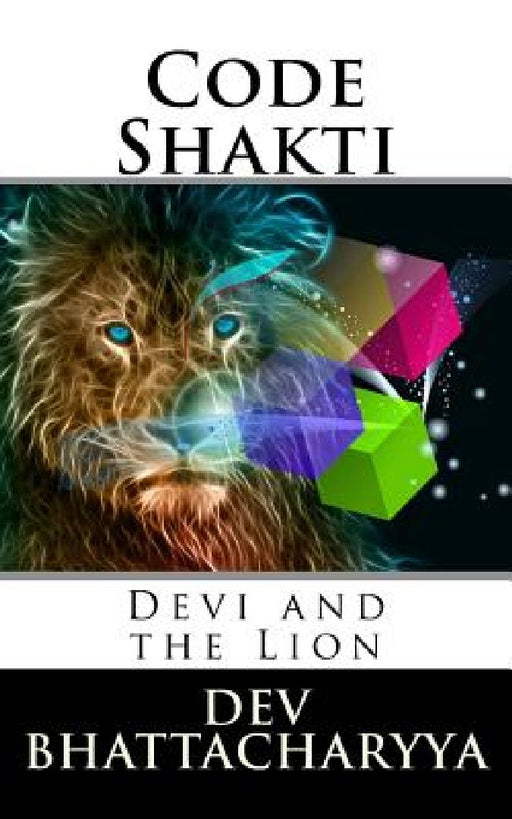 Code Shakti: Devi And The Lion by Dev Bhattacharyya