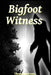 Bigfoot Witness by Thomas Marcum