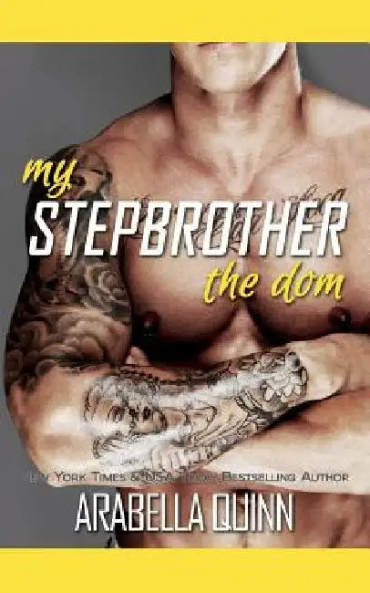 My Stepbrother: The Dom by Arabella Quinn