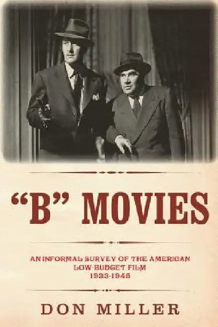B Movies: An informal survey of the American low-budget film 1933-1945 by Leonard Maltin