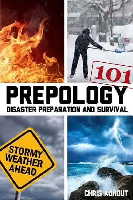 Prepology 101: Disaster prepping and survival by Chris Kohout