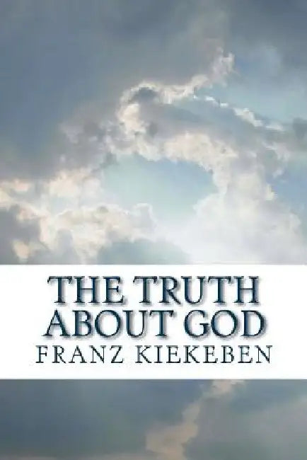 The Truth about God by Franz Kiekeben
