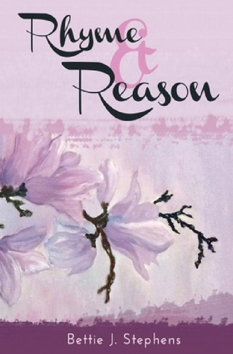 Rhyme & Reason by Bettie J. Stephens