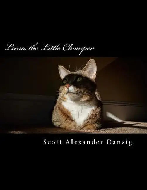 Luna, the Little Chomper: A storybook of cute cat pics and dark humor by Scott Alexander Danzig