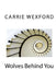 Wolves Behind You by Carrie Wexford