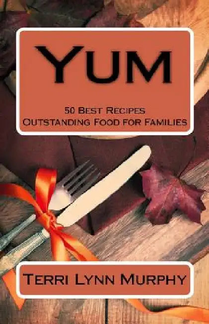 Yum: 102 Tips for Broken Relationships by Terri Lynn Murphy