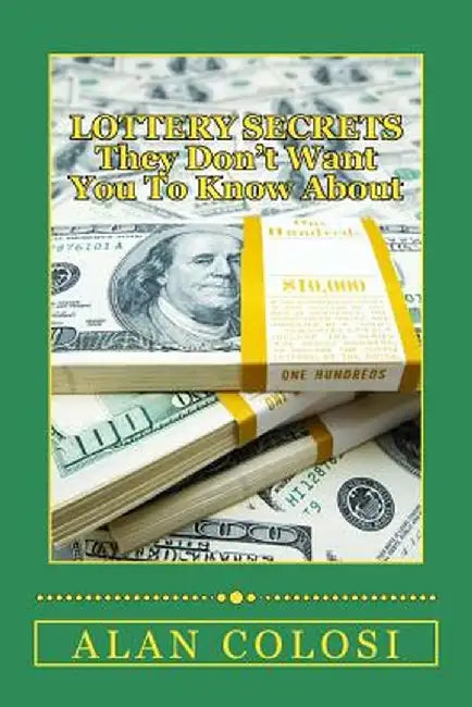 Lottery Secrets - They Don't Want You to Know about: The Techniques on How to Win It Once! by Colosi, Alan