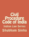 Civil Procedure Code of India: Indian Law Series by Shubham Sinha