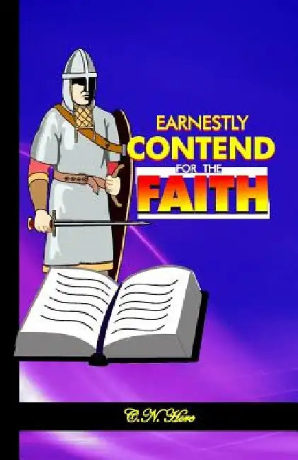 Earnestly Contend for the Faith by C. N. Hore
