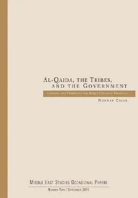 Al-Qaida, the Tribes, and the Government: Lessons and Prospects for Iraq's Unstable Triangle by Norman Cigar