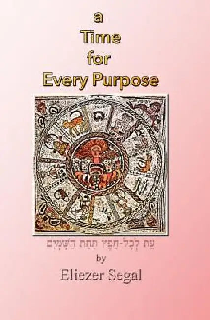A Time for Every Purpose by Eliezer Segal