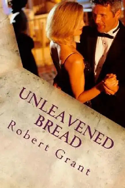 Unleavened Bread by Robert Grant